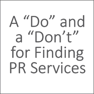 A “Do” and a “Don’t” for Finding PR Services